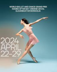 World Ballet and Dance Grand Prix Mongolia-2024 to be organized